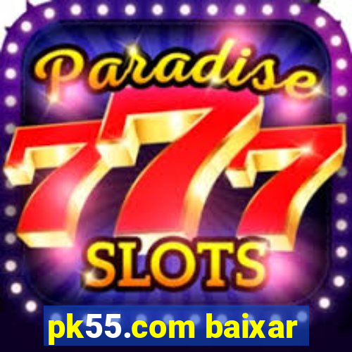 pk55.com baixar